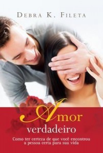 Baixar Amor Verdadeiro – Como Ter Certeza de Que Você Encontrou A Pessoa Certa Para Sua Vida pdf, epub, eBook