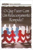 Baixar O que vocé faz com um relacionamento rompido? pdf, epub, eBook