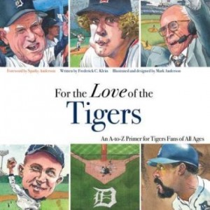 Baixar For the Love of the Tigers: An A-To-Z Primer for Tigers Fans of All Ages pdf, epub, eBook