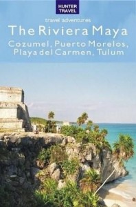 Baixar The Riviera Maya – Cozumel, Puerto Morelos, Puerto Aventuras, Akumal, Tulum: An Adventure Guide to N pdf, epub, eBook
