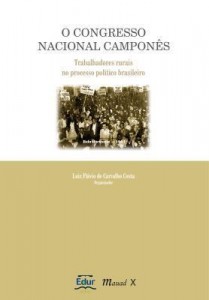 Baixar O Congresso Nacional Camponês – Trabalhadores Rurais No Processo Político Brasileiro – 2ª Ed. 2010 pdf, epub, eBook