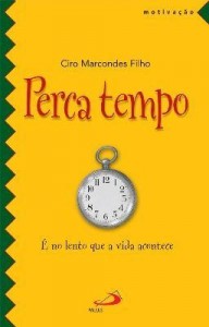 Baixar Perca tempo: É no lento que a vida acontece pdf, epub, eBook