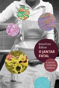 Baixar O Jantar Fatal – e Outros Mistérios Médicos pdf, epub, eBook