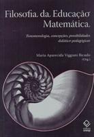 Baixar Filosofia da Educação Matemática – Fenomenologia, Concepções… pdf, epub, eBook