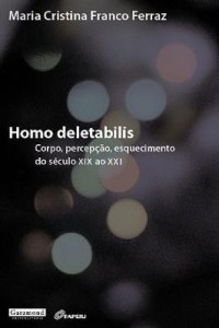 Baixar Hom Deletabilis – Corpo, Percepção, Esquecimento do Século Xix ao XXI pdf, epub, eBook