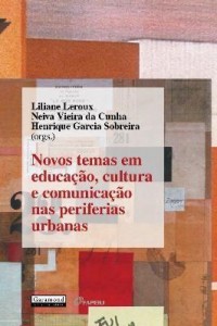 Baixar Novos Temas Em Educação, Cultura e Comunicação Nas Periferias Urbanas pdf, epub, eBook