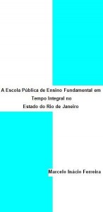 Baixar A Escola Pública de Ensino Fundamental em Tempo Integral no Estado do Rio de Janeiro pdf, epub, eBook