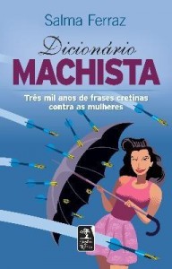 Baixar Dicionário Machista – Três Mil Anos de Frases Cretinas Contra As Mulheres pdf, epub, eBook