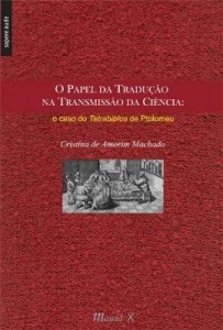 Baixar O Papel da Tradução na Transmissão da Ciência – o Caso do Tetrabiblos de Ptolomeu pdf, epub, eBook