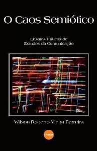 Baixar O Caos Semiótico – Ensaios Críticos de Estudos da Comunicação pdf, epub, eBook