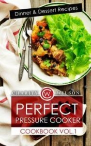 Baixar Perfect pressure cooker cookbook vol. 1: dinner pdf, epub, eBook