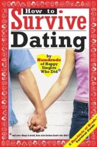 Baixar How to Survive Dating: By Hundreds of Happy Singles Who Did pdf, epub, eBook