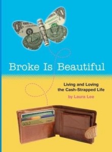 Baixar Broke Is Beautiful: Living and Loving the Cash-Strapped Life pdf, epub, eBook