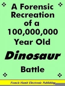 Baixar A FORENSIC RECREATION OF A 100,000,000 YEAR OLD DINOSAUR BATTLE pdf, epub, eBook