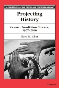 Baixar Projecting History: German Nonfiction Cinema, 1967-2000 pdf, epub, eBook