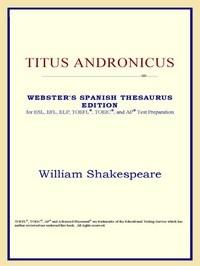 Baixar Titus Andronicus (webster's Spanish Thesaurus Edition) pdf, epub, eBook
