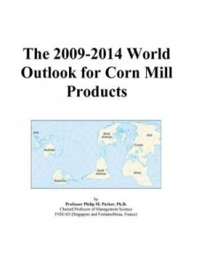 Baixar The 2009-2014 World Outlook for Corn Mill Products pdf, epub, eBook