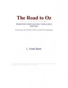 Baixar The Road to Oz (Webster's Portuguese Thesaurus Edition) pdf, epub, eBook