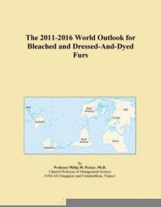 Baixar The 2011-2016 World Outlook for Bleached and Dressed-And-Dyed Furs pdf, epub, eBook