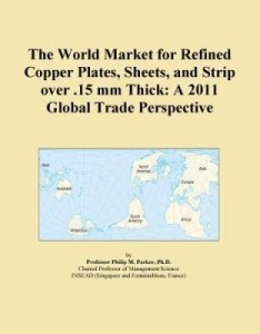 Baixar The World Market for Refined Copper Plates, Sheets, and Strip over .15 mm Thick: A 2011 Global Trade pdf, epub, eBook