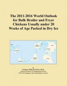 Baixar The 2011-2016 World Outlook for Bulk Broiler and Fryer Chickens Usually under 20 Weeks of Age Packed pdf, epub, eBook