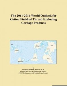 Baixar The 2011-2016 World Outlook for Cotton Finished Thread Excluding Cordage Products pdf, epub, eBook