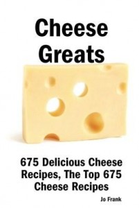 Baixar Cheese Greats: 675 Delicious Cheese Recipes – From Almond Cheese Horseshoe to Zucchini Cake with Cre pdf, epub, eBook