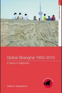 Baixar Global Shanghai, 1850-2010: A History in Fragments pdf, epub, eBook