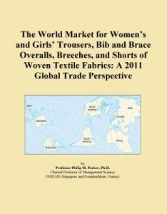 Baixar The World Market for Women's and Girls' Trousers, Bib and Brace Overalls, Breeches, and Shorts of Wo pdf, epub, eBook