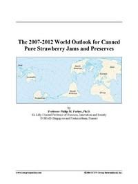 Baixar The 2007-2012 World Outlook for Canned Pure Strawberry Jams and Preserves pdf, epub, eBook