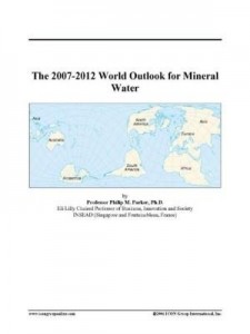 Baixar The 2007-2012 World Outlook for Mineral Water pdf, epub, eBook