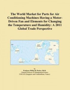 Baixar The World Market for Parts for Air Conditioning Machines Having a Motor-Driven Fan and Elements for pdf, epub, eBook