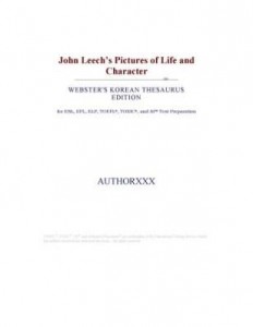 Baixar John Leech¿s Pictures of Life and Character (Webster's Korean Thesaurus Edition) pdf, epub, eBook
