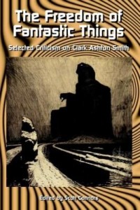 Baixar The Freedom of Fantastic Things: Selected Criticism on Clark Ashton Smith pdf, epub, eBook