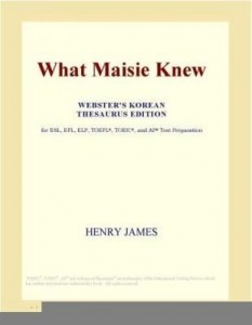 Baixar What Maisie Knew (Webster's Korean Thesaurus Edition) pdf, epub, eBook
