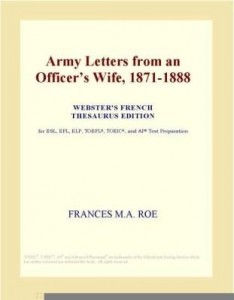 Baixar Army Letters from an Officer¿s Wife, 1871-1888 (Webster's French Thesaurus Edition) pdf, epub, eBook