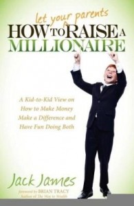 Baixar How to Let Your Parents Raise a Millionaire: A Kid-To-Kid View on How to Make Money Make a Differenc pdf, epub, eBook