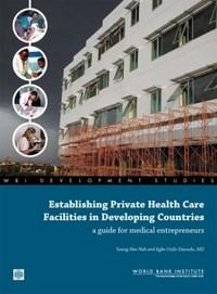 Baixar Establishing Private Health Care Facilities In Developing Countries: A Guide For Medical Entrepreneu pdf, epub, eBook