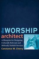 Baixar Worship Architect, The: A Blueprint for Designing Culturally Relevant and Biblically Faithful Servic pdf, epub, eBook