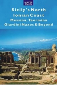 Baixar Sicily's North Ionian Coast: Messina, Taormina, Giardini Naxos & Beyond: Messina, Taormina, Giardini pdf, epub, eBook