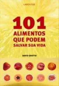 Baixar 101 Alimentos que Podem Salvar Sua Vida pdf, epub, eBook