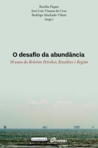 Baixar O desafio da abundância – 10 anos do Boletim Petróleo, Royalties e Região pdf, epub, eBook