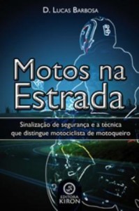 Baixar Motos na Estrada: sinalização de segurança e a técnica que distingue motociclista de motoqueiro pdf, epub, eBook