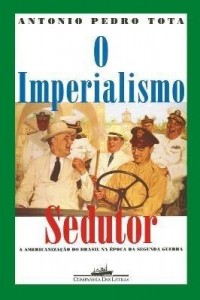 Baixar O Imperialismo Sedutor – A americanização do Brasil na época da Segunda Guerra pdf, epub, eBook