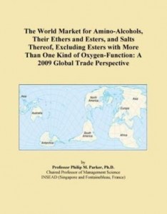 Baixar The World Market for Amino-Alcohols, Their Ethers and Esters, and Salts Thereof, Excluding Esters wi pdf, epub, eBook