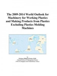 Baixar The 2009-2014 World Outlook for Machinery for Working Plastics and Making Products from Plastics Exc pdf, epub, eBook
