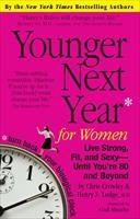 Baixar Younger Next Year for Women: Live Strong, Fit, and Sexy—Until You're 80 and Beyond pdf, epub, eBook
