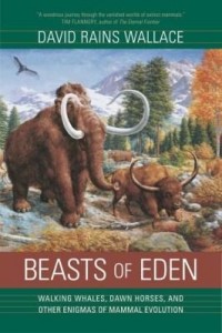 Baixar Beasts of Eden: Walking Whales, Dawn Horses, and Other Enigmas of Mammal Evolution pdf, epub, eBook