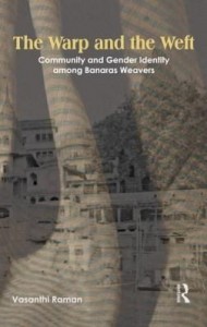 Baixar The Warp and the Weft: Community and Gender Identity Among the Weavers of Banaras pdf, epub, eBook