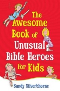 Baixar The Awesome Book of Unusual Bible Heroes for Kids pdf, epub, eBook